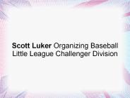 Scott Luker Organizing Baseball Little League Challenger Division