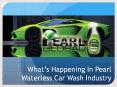 What’s Happening within Pearl Waterless Car Wash Industry PowerPoint PPT Presentation