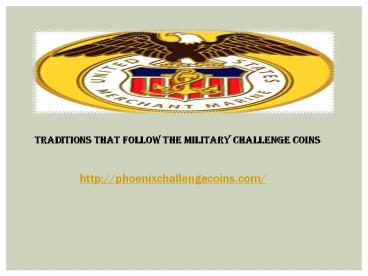 Traditions That Follow the Military Challenge Coins