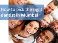 How to pick the right dentist in Mumbai PowerPoint PPT Presentation
