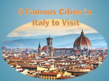5 Famous Cities in Italy to Visit