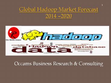 Global Hadoop Market | Hardware, Software, Services | Applications | Forecast 2014-2020