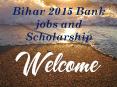 Bihar 2015 bank jobs and scholarship PowerPoint PPT Presentation