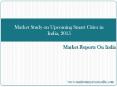 Market Study on Upcoming Smart Cities in India, 2015 PowerPoint PPT Presentation