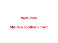 Shriram Southern Crest PowerPoint PPT Presentation