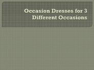 Occasion Dresses for 3 Different Occasions