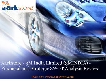 Aarkstore - 3M India Limited (3MINDIA) - Financial and Strategic SWOT Analysis Review
