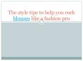 The style tips to help you rock blouses like a fashion pro (1) PowerPoint PPT Presentation