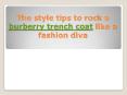 The style tips to rock a burberry trench coat like a fashion diva