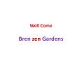 Bren zen Gardens PowerPoint PPT Presentation