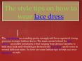 The style tips on how to wear lace dress PowerPoint PPT Presentation
