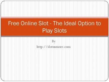 Free Online Slot - The Ideal Option to Play