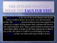 The stylish ways to wear the faux fur vest PowerPoint PPT Presentation