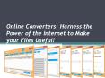 Online Converters Harness the Power of the Internet to Make your Files Useful! PowerPoint PPT Presentation