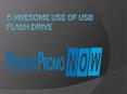 5 Awesome Use of USB Flash Drive PowerPoint PPT Presentation