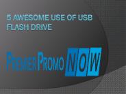 5 Awesome Use of USB Flash Drive