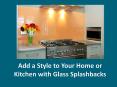 Add a Style to Your Home or Kitchen with Glass Splashbacks PowerPoint PPT Presentation