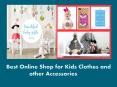 Best Online Shop for Kids Clothes and Other Accessories PowerPoint PPT Presentation