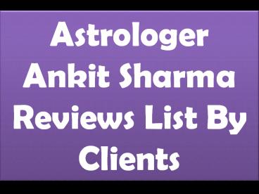 Astrologer Ankit Sharma Clients Reviews List @ 91-98154-18307