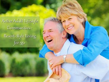 55+ Active Adult Living Community - How to Choose!