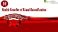 Why It Is Important to Purify Your Blood, 10 Health Benefits of Blood Detoxification PowerPoint PPT Presentation