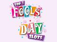 TOP 7 April Fools Day Slots That Make You Laugh PowerPoint PPT Presentation