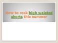 How to rock high waisted shorts this summer (1)