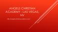 Angels Christian Academy - Las Vegas, NV PowerPoint PPT Presentation