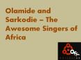 Olamide and Sarkodie – The Awesome Singers of Africa PowerPoint PPT Presentation