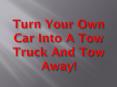 Turn Your Own Car Into A Tow Truck And Tow Away! PowerPoint PPT Presentation