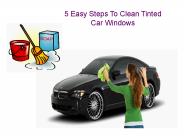 5 Easy Steps To Clean Tinted Car Windows