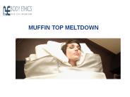 MUFFIN TOP MELTDOWN