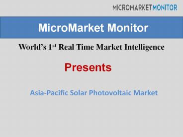 The Asia-Pacific Solar Photovoltaic (PV) Market is estimated to grow to $7849.58 million by 2018