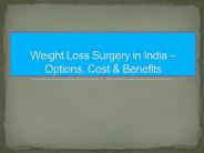 Weight Loss Surgery in India – Options, Cost & Benefits