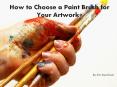 How to Choose a Paint Brush for Your Artwork? PowerPoint PPT Presentation