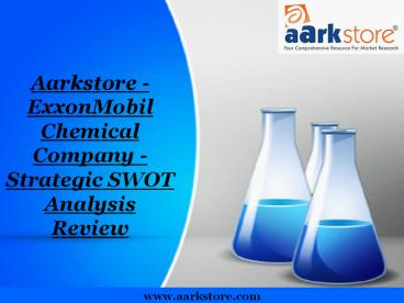 Aarkstore - ExxonMobil Chemical Company - Strategic SWOT Analysis Review
