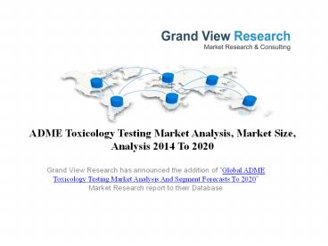 ADME Toxicology Testing Market Size, Segmentation To 2020: Grand View ...