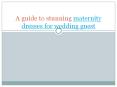 A guide to stunning maternity dresses for wedding guest PowerPoint PPT Presentation