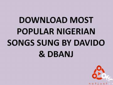 Download Most Popular Nigerian Songs Sung By Davido & Dbanj