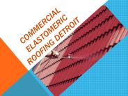 Commercial Elastomeric Roofing Detroit