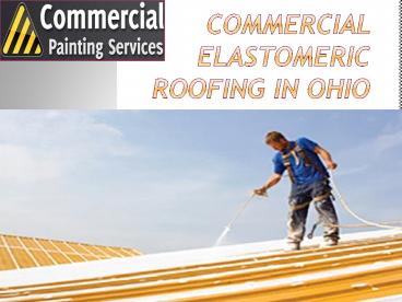 Commercial Elastomeric Roofing in OHIO