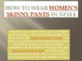 How to wear women’s skinny pants in style