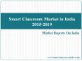 Smart Classroom Market in India 2015-2019 PowerPoint PPT Presentation