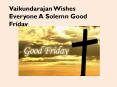 Vaikundarajan Wishes Everyone A Solemn Good Friday PowerPoint PPT Presentation