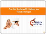 Are We Technically Killing Our Relationships ?