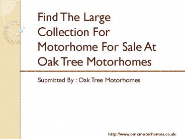Find The Large Collection For Motorhome For Sale At Oak Tree Motorhomes Find The Large Collection For Motorhome For Sale At Oak Tree Motorhomes