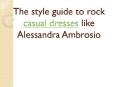 The style guide to rock casual dresses like Alessandra Ambrosio PowerPoint PPT Presentation