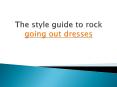 The style guide to rock going out dresses PowerPoint PPT Presentation