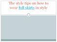 The style tips on how to wear full skirts in style