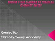 Boost Your Carrier By Train As Chimney Sweep